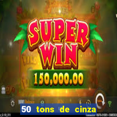 50 tons de cinza filme drive